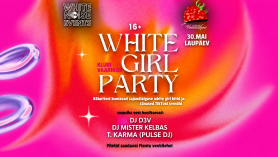 WHITE GIRL PARTY | 16+ | Klubi Vaarikas (30.05)